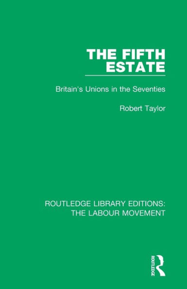 The Fifth Estate: Britain's Unions in the Seventies / Edition 1