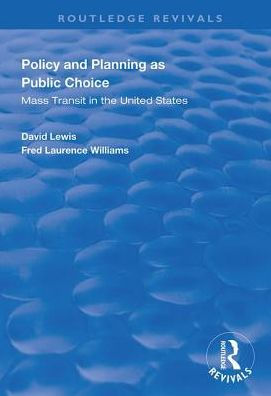 Policy and Planning as Public Choice: Mass Transit the United States