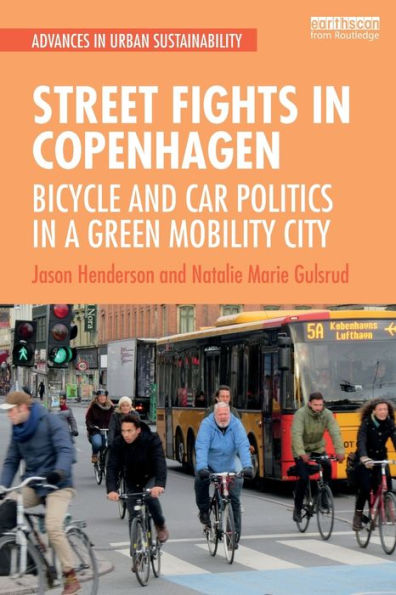 Street Fights in Copenhagen: Bicycle and Car Politics in a Green Mobility City / Edition 1