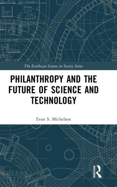 Philanthropy and the Future of Science and Technology / Edition 1