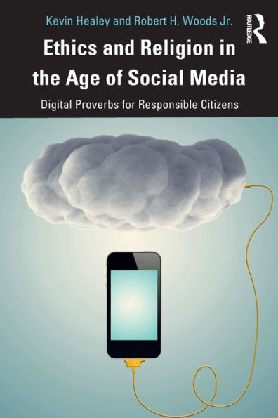 Ethics and Religion in the Age of Social Media: Digital Proverbs for Responsible Citizens / Edition 1