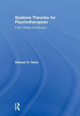 Systems Theories for Psychotherapists: From Theory to Practice