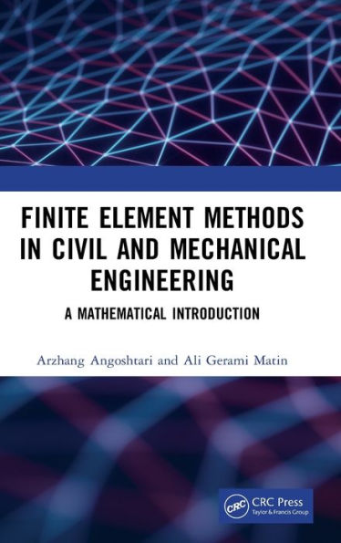 Finite Element Methods in Civil and Mechanical Engineering: A Mathematical Introduction