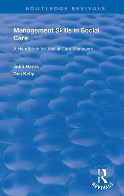 Management Skills in Social Care: A Handbook for Social Care Managers / Edition 1