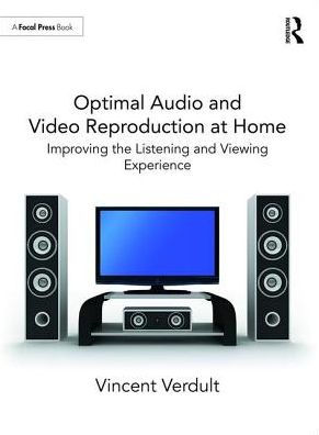 Optimal Audio and Video Reproduction at Home: Improving the Listening and Viewing Experience / Edition 1