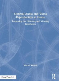 Title: Optimal Audio and Video Reproduction at Home: Improving the Listening and Viewing Experience / Edition 1, Author: Vincent Verdult