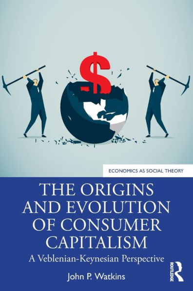 The Origins and Evolution of Consumer Capitalism: A Veblenian-Keynesian Perspective