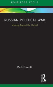 Free audiobook downloads mp3 Russian Political War: Moving Beyond the Hybrid by Mark Galeotti DJVU in English 9781138335950