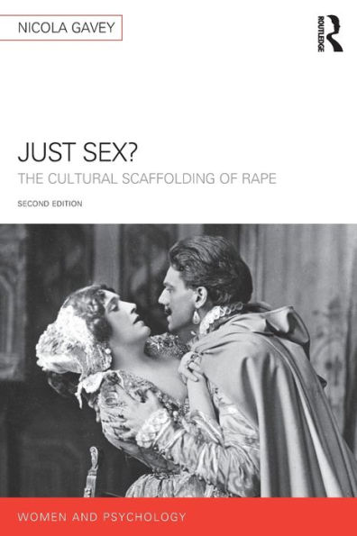 Just Sex?: The Cultural Scaffolding of Rape / Edition 2