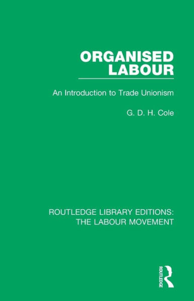 Organised Labour: An Introduction to Trade Unionism / Edition 1