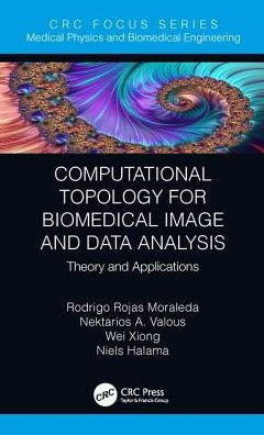 Computational Topology for Biomedical Image and Data Analysis: Theory and Applications / Edition 1