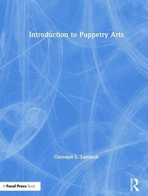 Introduction to Puppetry Arts / Edition 1