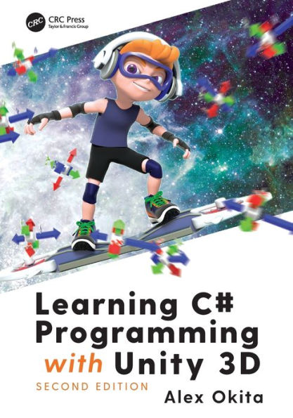 Learning C# Programming with Unity 3D, second edition / Edition 2