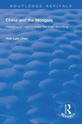 China and the Mongols: History Legend Under Yüan Ming