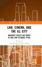 Law, Cinema, and the Ill City: Imagining Justice and Order in Real and Fictional Cities / Edition 1