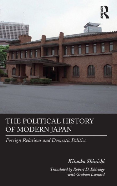 The Political History of Modern Japan: Foreign Relations and Domestic Politics