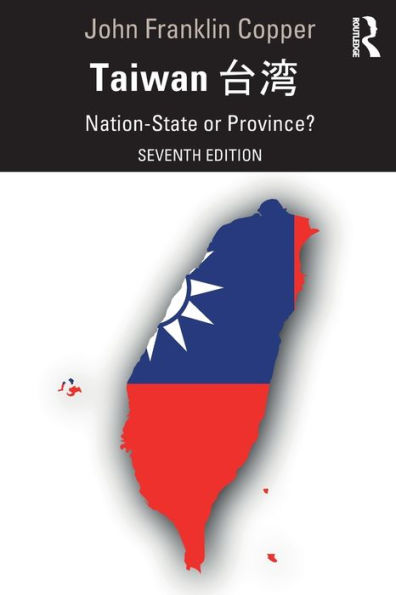 Taiwan: Nation-State or Province? / Edition 7
