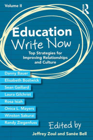 Title: Education Write Now, Volume II: Top Strategies for Improving Relationships and Culture / Edition 1, Author: Jeffrey Zoul