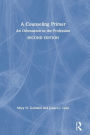 A Counseling Primer: An Orientation to the Profession / Edition 2