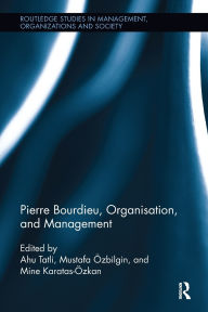 Title: Pierre Bourdieu, Organization, and Management, Author: Ahu Tatli