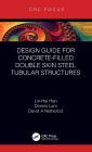 Design Guide for Concrete-filled Double Skin Steel Tubular Structures / Edition 1