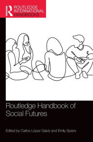 Title: Routledge Handbook of Social Futures, Author: Carlos López Galviz