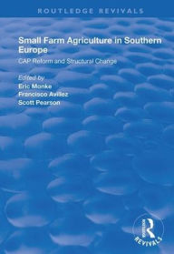 Title: Small Farm Agriculture in Southern Europe: CAP Reform and Structural Change / Edition 1, Author: Eric Monke