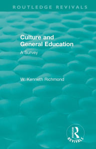 Title: Culture and General Education: A Survey / Edition 1, Author: W. Kenneth Richmond