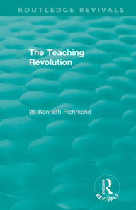 Title: The Teaching Revolution / Edition 1, Author: W. Kenneth Richmond