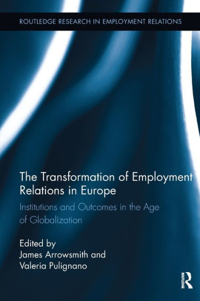 the Transformation of Employment Relations Europe: Institutions and Outcomes Age Globalization