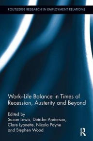 Title: Work-Life Balance in Times of Recession, Austerity and Beyond, Author: Suzan Lewis