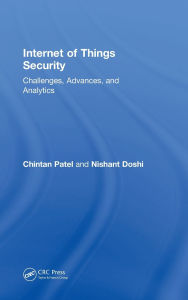 Title: Internet of Things Security: Challenges, Advances, and Analytics, Author: Chintan Patel