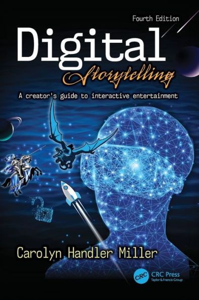 Digital Storytelling 4e: A creator's guide to interactive entertainment / Edition 4