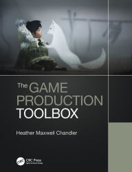 Title: The Game Production Toolbox / Edition 1, Author: Heather Chandler