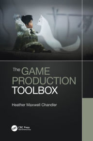 Title: The Game Production Toolbox / Edition 1, Author: Heather Chandler