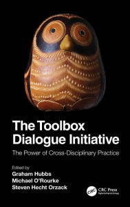 Title: The Toolbox Dialogue Initiative: The Power of Cross-Disciplinary Practice / Edition 1, Author: Graham Hubbs