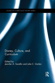 Title: Disney, Culture, and Curriculum / Edition 1, Author: Jennifer A. Sandlin