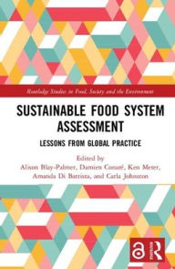 Title: Sustainable Food System Assessment: Lessons from Global Practice / Edition 1, Author: Alison Blay-Palmer