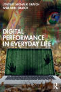 Digital Performance in Everyday Life