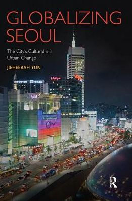Globalizing Seoul: The City's Cultural and Urban Change