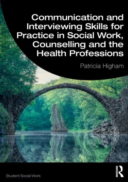 Communication and Interviewing Skills for Practice in Social Work, Counselling and the Health Professions / Edition 1