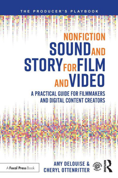 Nonfiction Sound and Story for Film and Video: A Practical Guide for Filmmakers and Digital Content Creators / Edition 1