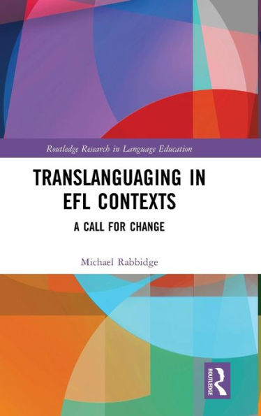Translanguaging in EFL Contexts: A Call for Change / Edition 1