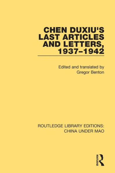 Chen Duxiu's Last Articles and Letters, 1937-1942 / Edition 1