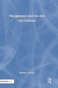 Title: Management and the Arts, Author: William J. Byrnes