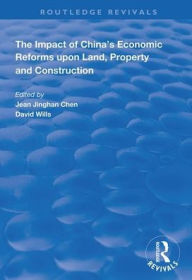 Title: The Impact of China's Economic Reforms Upon Land, Property and Construction / Edition 1, Author: Jean Jinghan Chen