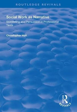 Social Work as Narrative: Storytelling and Persuasion in Professional Texts / Edition 1