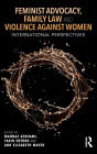 Feminist Advocacy, Family Law and Violence against Women: International Perspectives