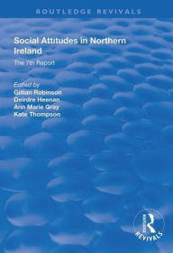 Title: Social Attitudes in Northern Ireland: The 7th Report 1997-1998 / Edition 1, Author: Gillian Robinson