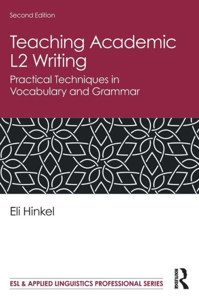 Teaching Academic L2 Writing: Practical Techniques in Vocabulary and Grammar / Edition 2